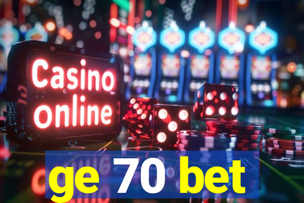ge 70 bet